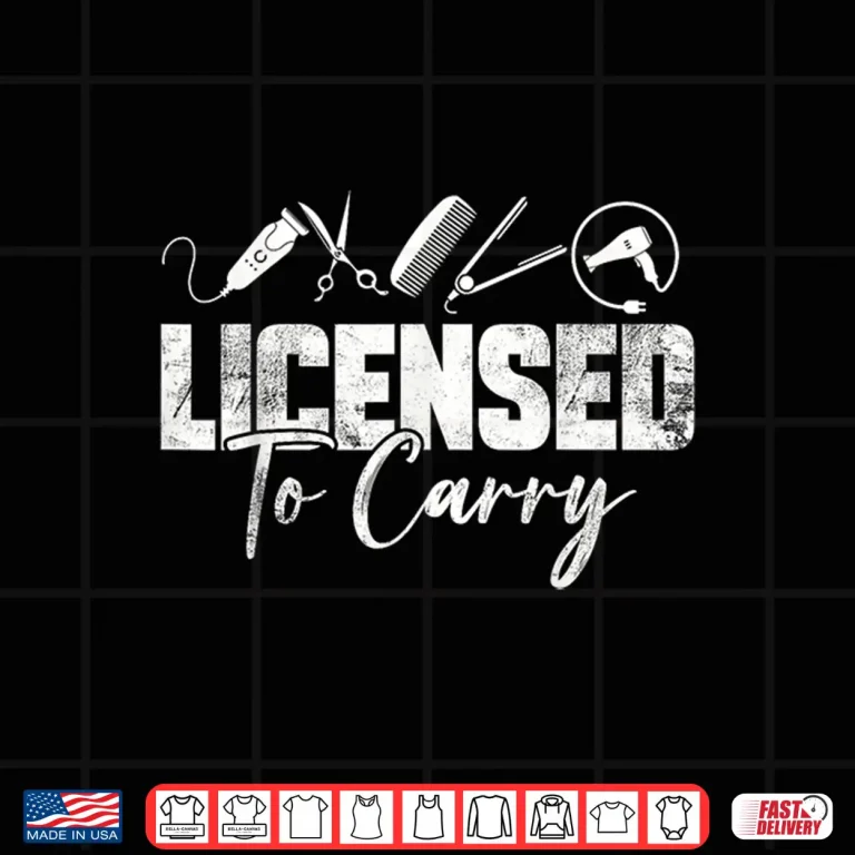 Design Funny Hairdresser Licensed To Carry Hair Styling Shirt