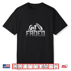 Get Faded Hairdresser Hairstylist Gift Barber Shirt