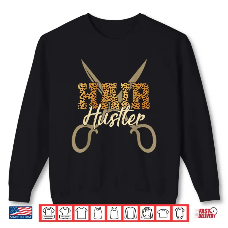 Sweatshirt Hair Hustler Professional Hairstylist Graphic Shirt