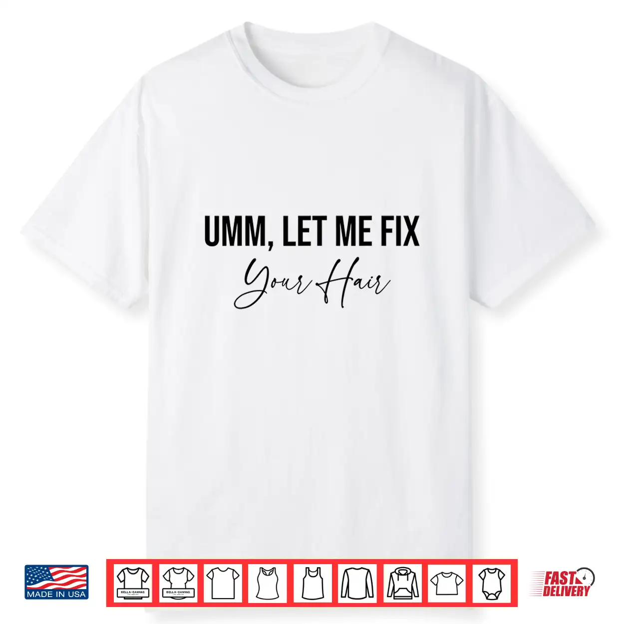 Hairdresser Umm Let Me Fix Your Hair Hairstylist Shirt Hairdresser Umm Let Me Fix Your Hair Hairstylist Shirt