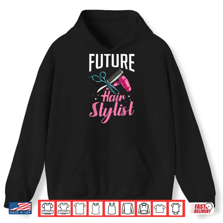 Hoodie Hairstylist Hairdressing Hairdresser Hair Stylist Shirt