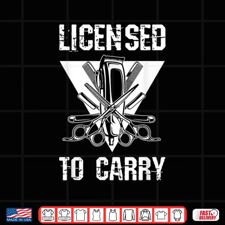 Design Licensed To Carry Barber Shop Tools Hairdresser Shirt