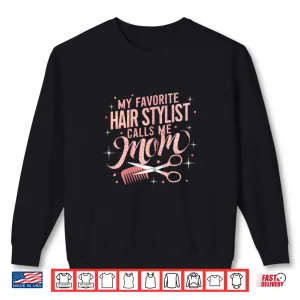 Sweatshirt My Favorite Hair Stylist Calls Me Mom Hair Salon Shirt