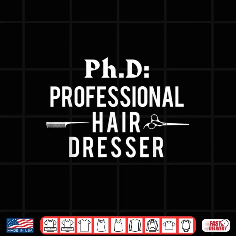 Design Professional Hair Dresser Hairstylist Hairstyle Beautician Shirt