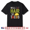 Will Cut Hair For Tacos Funny Hairdresser Hairstylist Shirt