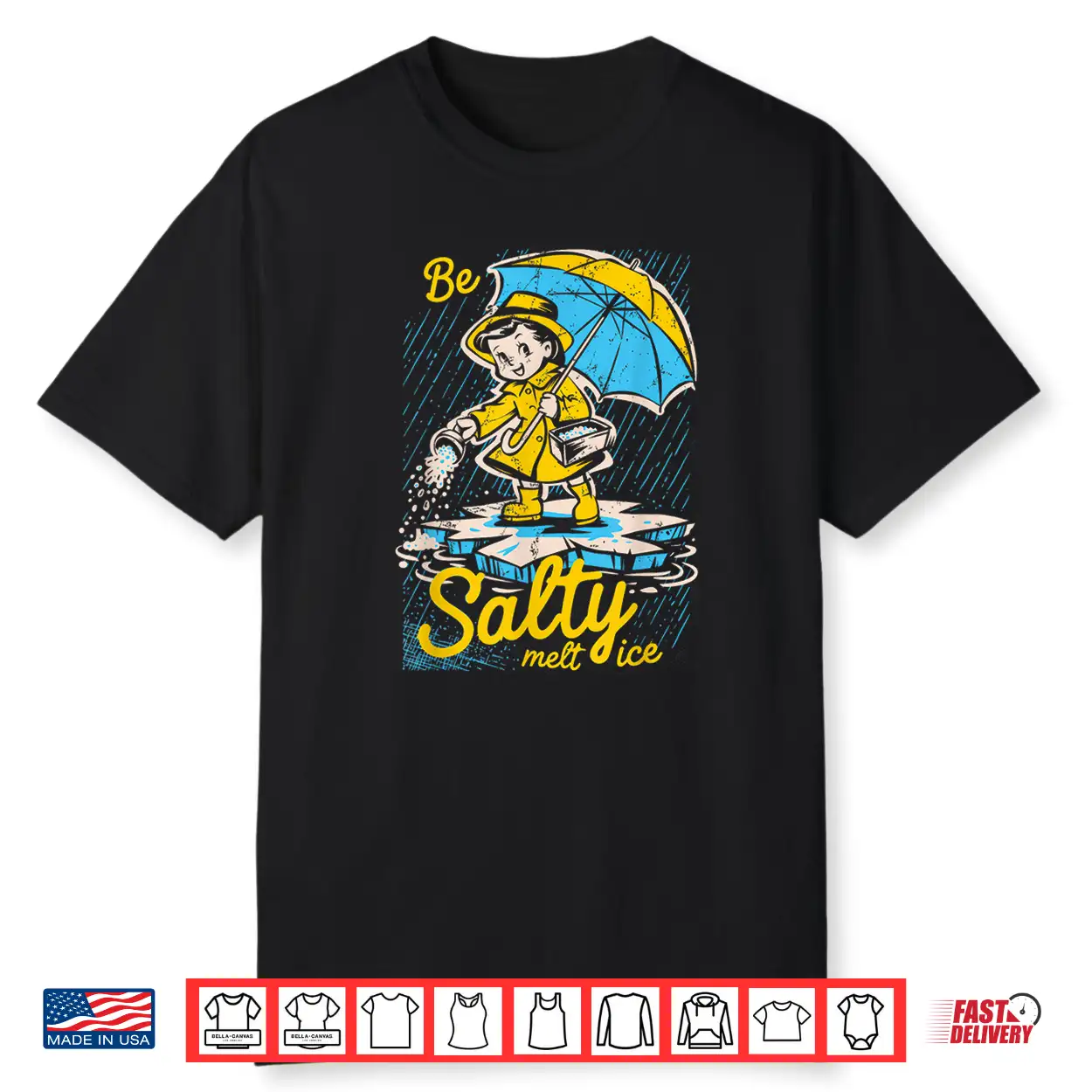 Be Salty Melt Ice Sarcastic Winter Graphic Shirt Be Salty Melt Ice Sarcastic Winter Graphic Shirt