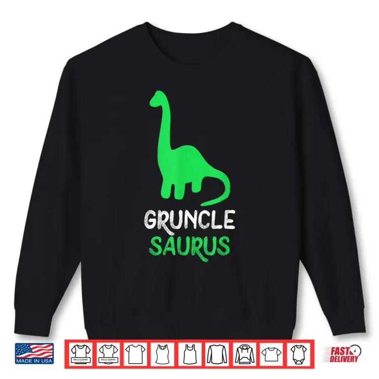 Sweatshirt Gruncle Saurus Dino Dinosaur Grunclesaurus Cool Funny Shirt