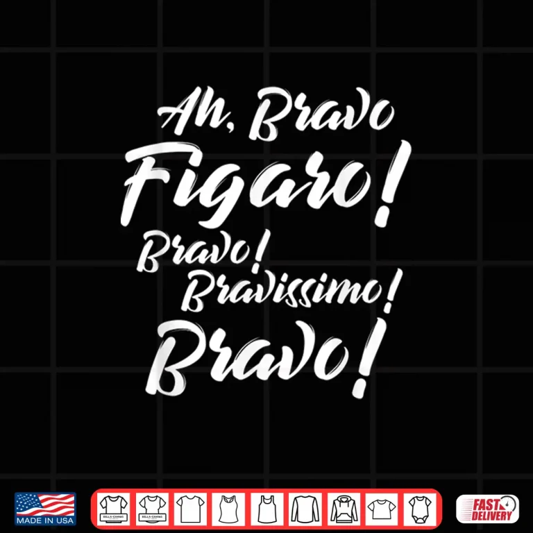 Design Barber Of Seville Shirt Ah Bravo Figaro Bravo Bravissimo Shirt