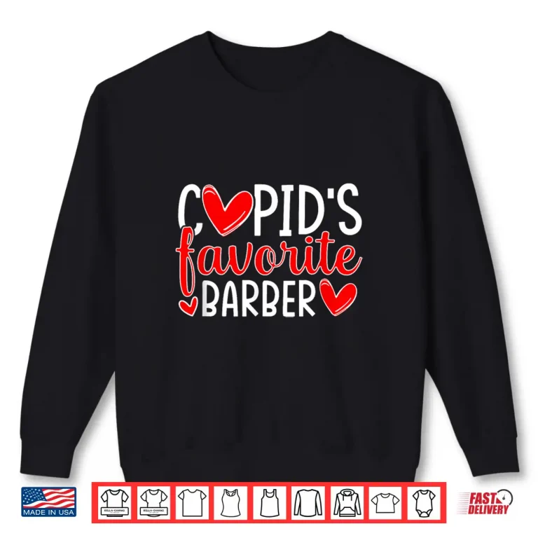 Sweatshirt CupidS Favorite Barber Funny Hearts ValentineS Day Shirt
