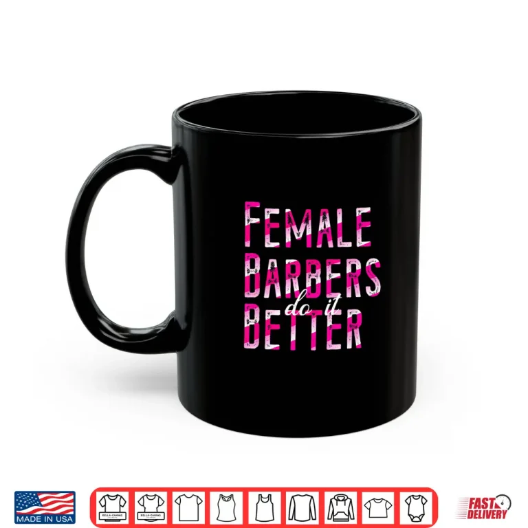 Mug Female Barbers Do It Better Shirt