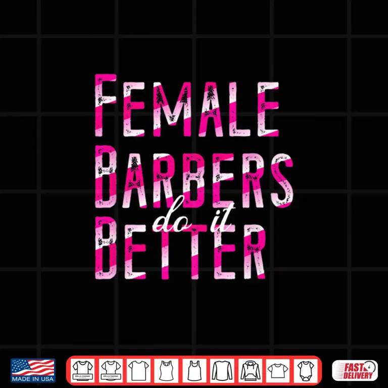Design Female Barbers Do It Better Shirt