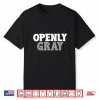 Funny & Cute Openly Gray Hair Shirt Grey Hair Gift