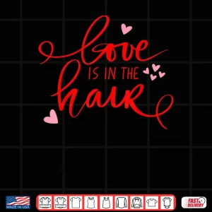 Love Is In The Hair Barber Valentines Day Shirt Hair Dresser Shirt 4 Design Love Is In The Hair Barber Valentines Day Shirt Hair Dresser Shirt