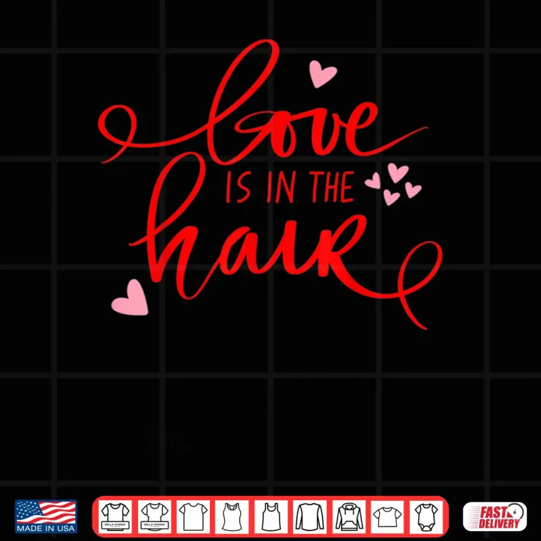 Design Love Is In The Hair Barber Valentines Day Shirt Hair Dresser Shirt
