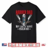 Mens Barber Dad Fathers Day Haircut Barbershop Best Daddy Ever Shirt