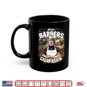 Mug Make Barbers Great Again Barbers For Trump Barber Shop Tee Shirt