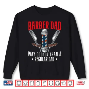 Sweatshirt Mens Barber Dad Fathers Day Haircut Barbershop Best Daddy Ever Shirt