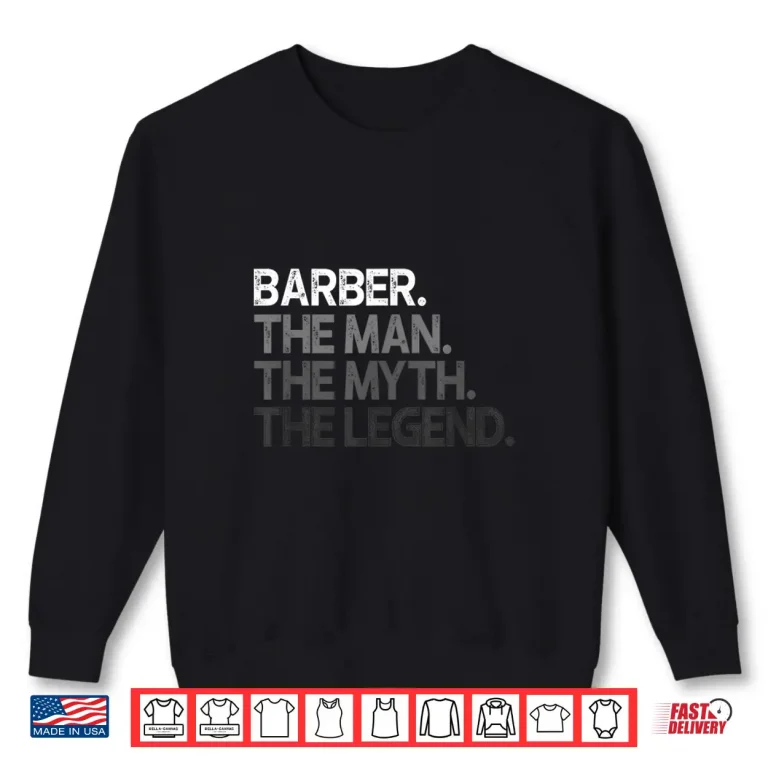 Sweatshirt Mens Barber Gift Man Myth The Legend Shirt