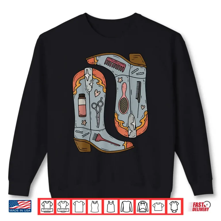 Sweatshirt Western Cowgirl Boot Cosmetology Hair Stylist Hairdresser Shirt