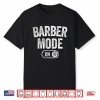 Barber Mode Activated Professional Grooming Gear Shirt
