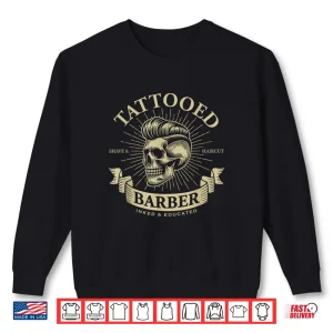Classic Tattooed Barber Sharp Skull Vintage Design Shirt 2 Sweatshirt Classic Tattooed Barber Sharp Skull Vintage Design Shirt