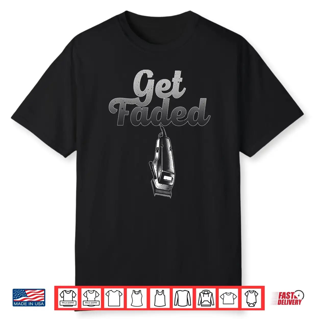 Get Faded Barber Hair Style Modern Design Shirt Get Faded Barber Hair Style Modern Design Shirt