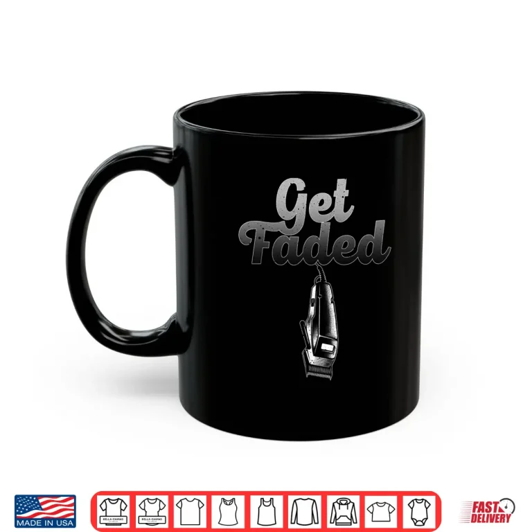 Mug Get Faded Barber Hair Style Modern Design Shirt