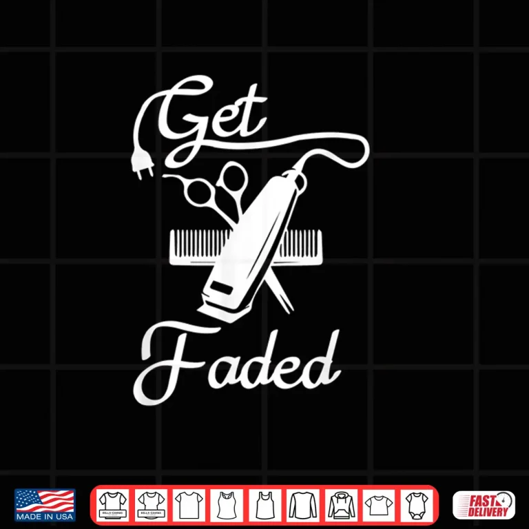 Design Get Faded Razor Haircut Quote Professional Shirt