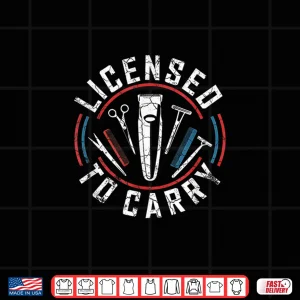 Design Licensed To Carry Professional Hairstyling Stylist Tools Shirt