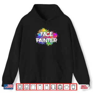 Hoodie Art Face Painter Makeup Artist Face Painting Professional Shirt