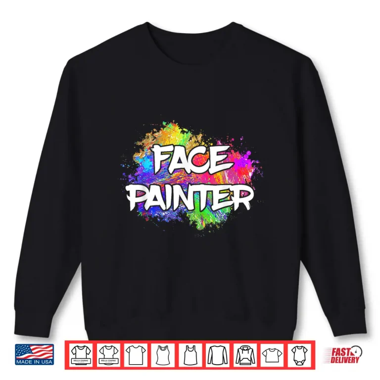 Sweatshirt Art Face Painter Makeup Artist Face Painting Professional Shirt