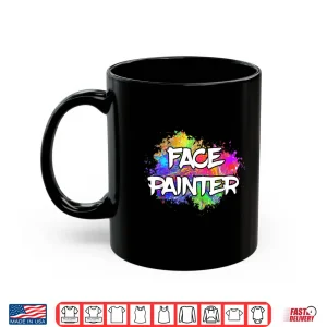 Mug Art Face Painter Makeup Artist Face Painting Professional Shirt