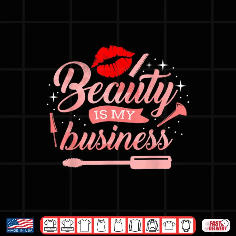 Design Beauty Is My Business Makeup Artist Aesthetic Shirt