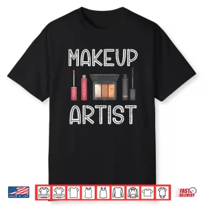 Cosmetic Lover Beautician Cosmetologist Makeup Artist Shirt