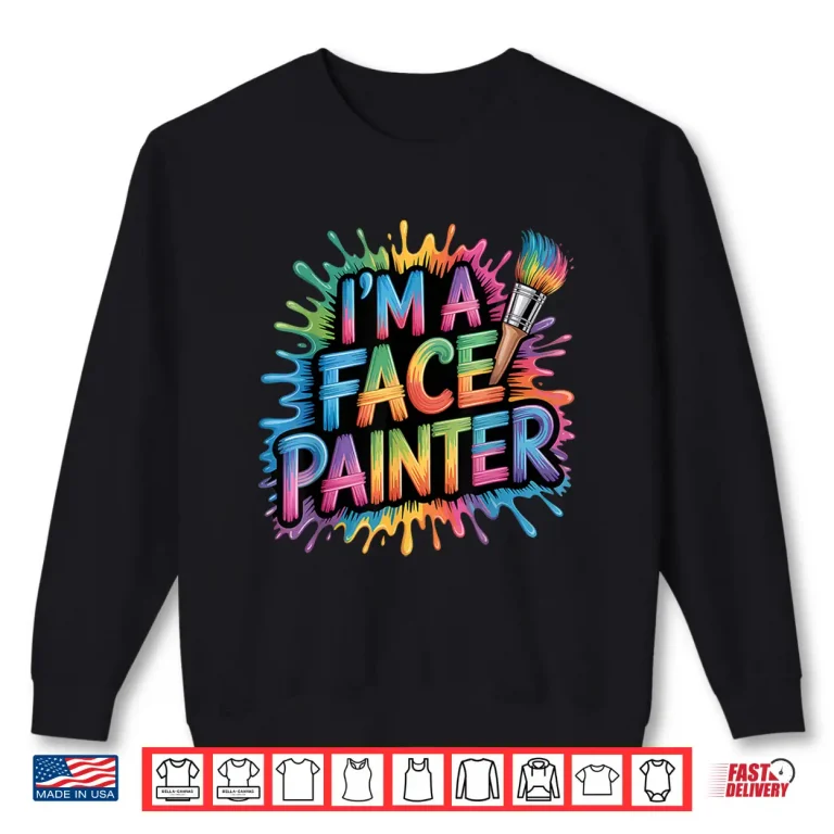 Sweatshirt Face Painter Face Painting Makeup Artist Artistic Shirt