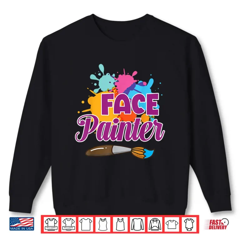 Sweatshirt Face Painter Cute Face Painting Professional Design Shirt