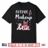 Future Makeup Artist Cosmetologist Career Path Shirt