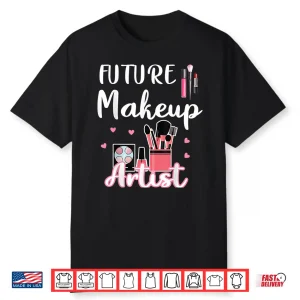 Future Makeup Artist Cosmetologist Career Path Shirt