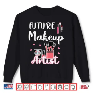 Sweatshirt Future Makeup Artist Cosmetologist Career Path Shirt