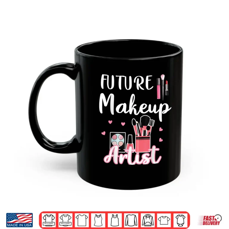 Mug Future Makeup Artist Cosmetologist Career Path Shirt