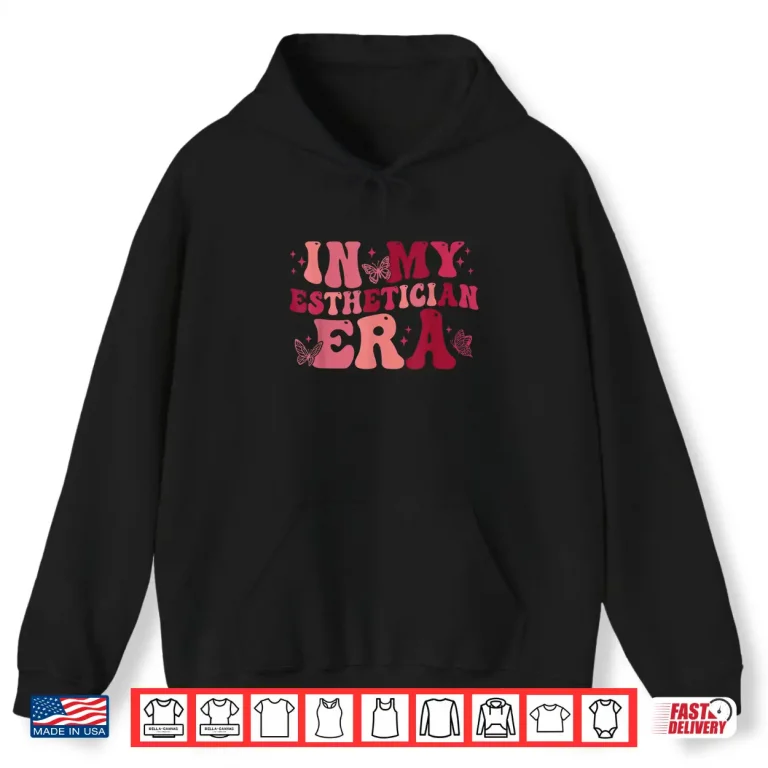 Hoodie In My Esthetician Era Retro Groovy Beautician Shirt