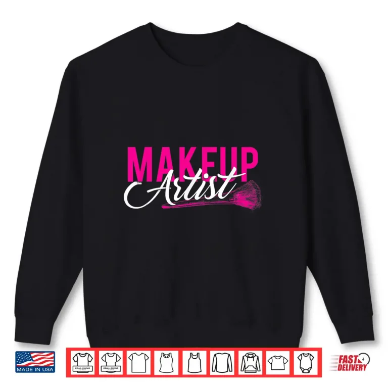 Sweatshirt Makeup Artist Beautician Cosmetic Professional Service Shirt