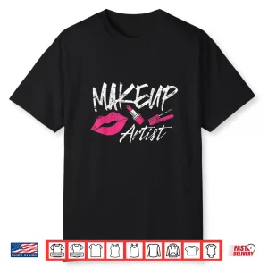 Makeup Artist Cosmetic Industry Fashion Graphic Shirt