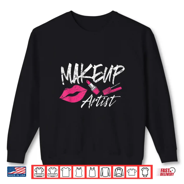 Sweatshirt Makeup Artist Cosmetic Industry Fashion Graphic Shirt