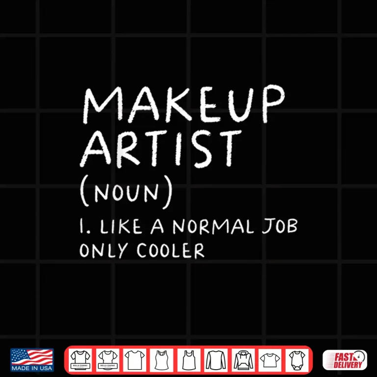 Design Makeup Artist Definition Cosmetic Professional Humor Shirt