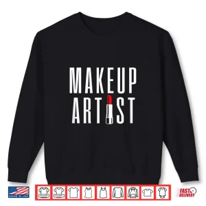 Sweatshirt Makeup Artist Mua Cosmetician Esthetician Beauty Salon Shirt