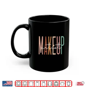 Mug Makeup Artist Professional Beautician Cosmetician Shirt