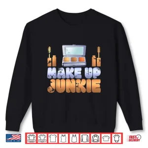 Sweatshirt Adorable Makeup Junkie Artist Cosmetologist Graphic Shirt