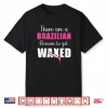 Brazilian Reasons To Get Waxed Esthetician Shirt