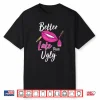Better Late Than Ugly Makeup Artist Professional Shirt